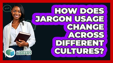 How Does Jargon Usage Change Across Different Cultures? - The Language Library