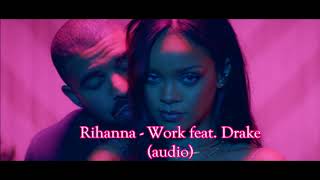 Rihanna - Work ft Drake (audio)