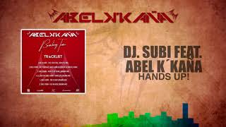 Dj. Subi feat. Abel k' kaña - Hands Up! ( Original Mix )