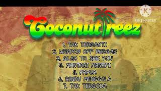COCONUT TREEZ - 7 LAGU FULL ALBUM TERBARU (LANGSAMKAN) #reggae