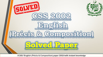 Solved English (Précis & Composition) Paper,  CSS 2002|| complete paper || CSS || instant knowledge