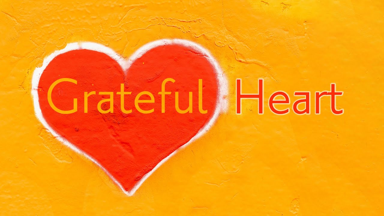 Grateful Heart - Part 1