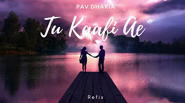 TU KAAFI AE - Pav Dharia ( Refix ) Prodbyrishh #pavdharia #refixmusic