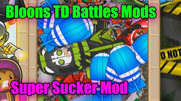 SUPER SUCKER EXPLOSION MOD | Bloons TD Battles Modded | Works on everything but OMG!