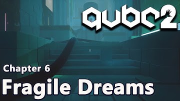 Q.u.b.e. 2 - Chapter 6 | Fragile Dreams