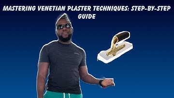 Mastering Venetian Plaster Techniques: Step-by-Step Guide