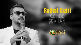 Rojhat Cıziri Yeni Parçalar (Cêe - Şexhani) 2025