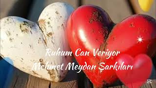 Ruhum Can Veriyor (Mehmet Meydan Şarkıları) Duygusal, İçten, Arabeski Bir Şarkı