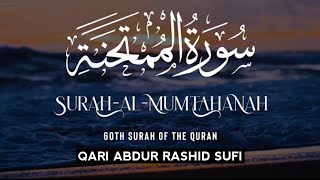 EXPERIENCE THE POWER OF SURAH AL MUMTAHANAH WITH QARI ABDUR RASHID SUFI.