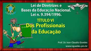 DOS PROFISSIONAIS DA EDUCAÇÃO LDB (DESATUALIZADO) – Vídeo 11/12