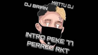 Intro Peke 77 + Perreo Rkt - Dj Brian ✖️ Mattu Dj