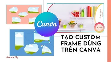 Hướng dẫn tạo FRAME sử dụng trên Canva - Canva Tips - Cùng mình tâm sự chuyện làm việc trên Fiverr !