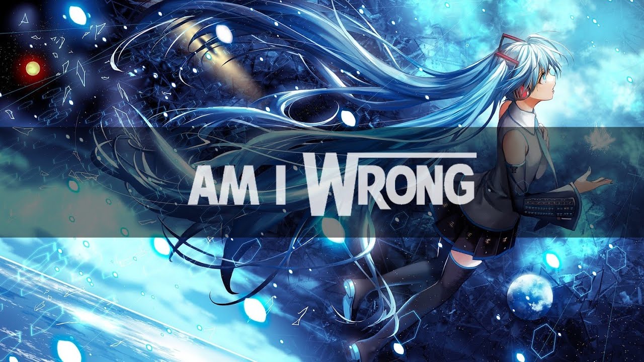Nightcore - Am I Wrong [Gryffin Remix]