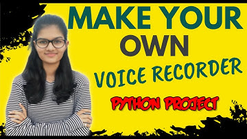Make your own voice recorder | python project for beginners | python project tutorial
