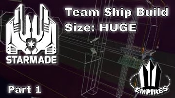 StarMade: Empires - Starting our MASSIVE "Exploration Ship" build