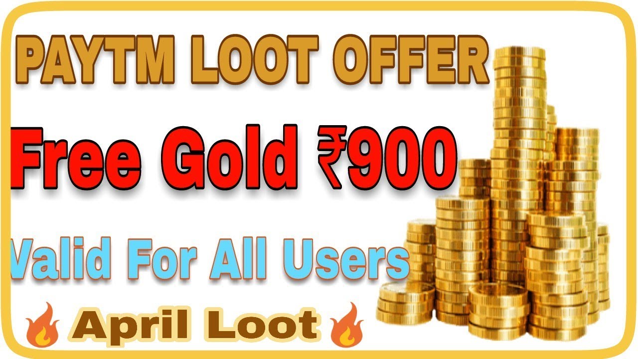*Expired* Paytm Biggest Loot Offer || Rs.900 Gold Free April Offer || Paytm New Offer Of April 2018