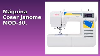 RESEÑA (2025) : Máquina Coser Janome MOD-30.. DETALLES ESENCIALES
