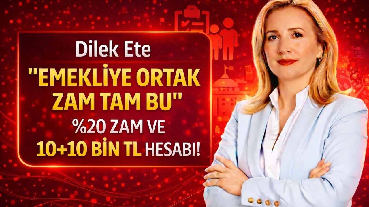 Dilek Ete ''EMEKLİYE ORTAK ZAM TAM BU'' %20 ZAM VE 10+10 BİN TL HESABI!