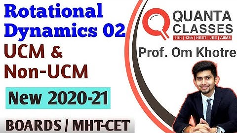 12th Physics Maharastra Board (new)| Rotational Dynamics 2 : UCM & Non-UCM om sir