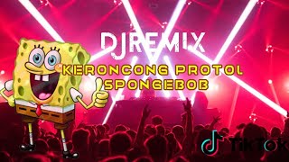 DJ KRONCONG PROTOL x SPONGEBOB - REMIX