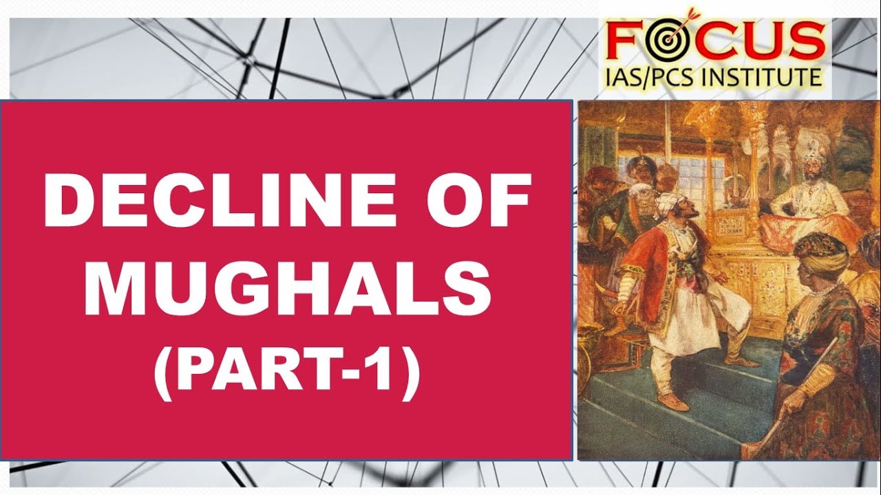 IAS PCS Modern History Lecture 1- The Decline of Mughals (Part-1) - YouTube