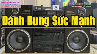 Nhạc Nhẹ Test Loa Quá Chuẩn | Dàn Âm Thanh Đến Từ Nhật  Bass Bung Sức Mạnh Chắc Sức Bền Nghe Cực Đã