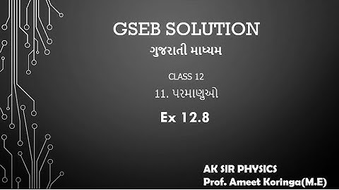 GSEB SOLUTION || XII-12 ATOMS || EXP-12.8 || GUJARATI MEDIUM