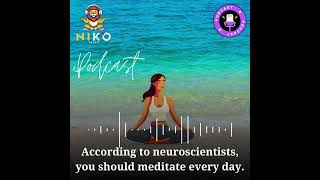 According to neuroscientists, you should meditate every day.