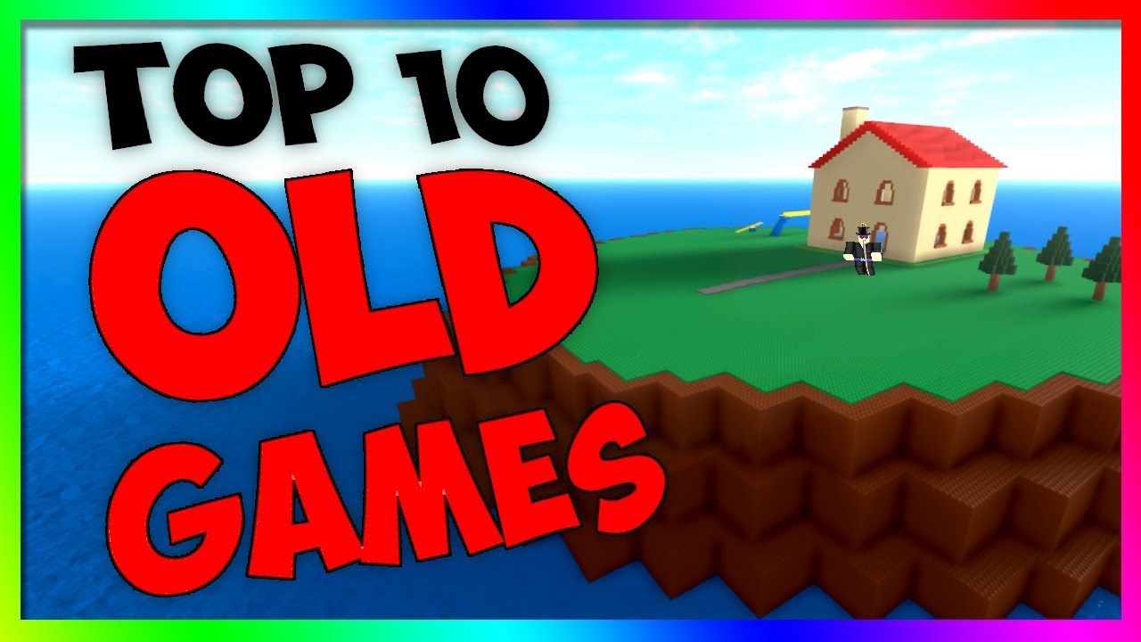 Top 10 Old Roblox Games Youtube - classic games on roblox