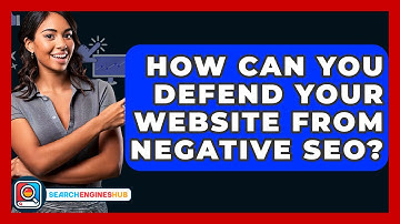 How Can You Defend Your Website From Negative SEO? - SearchEnginesHub.com