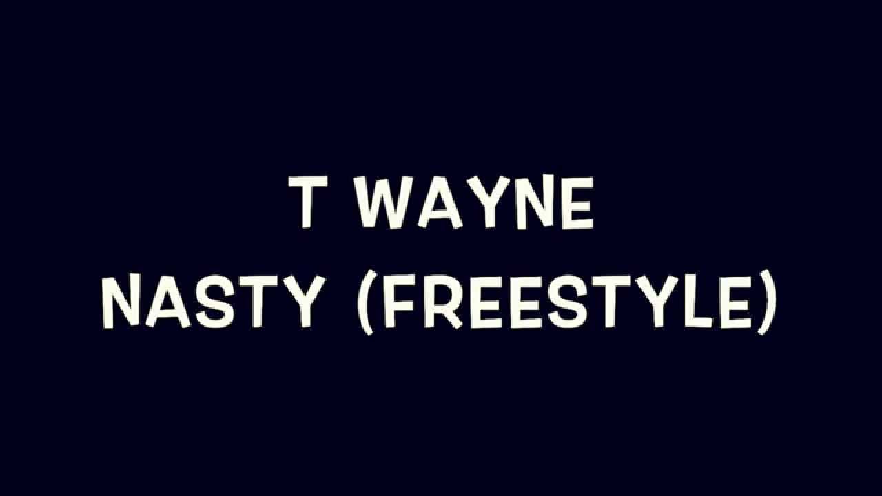 T Wayne Nasty Freestyle Lyrics Youtube