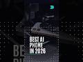 BEST AI PHONE 2026 #smartphone #2026 #viral