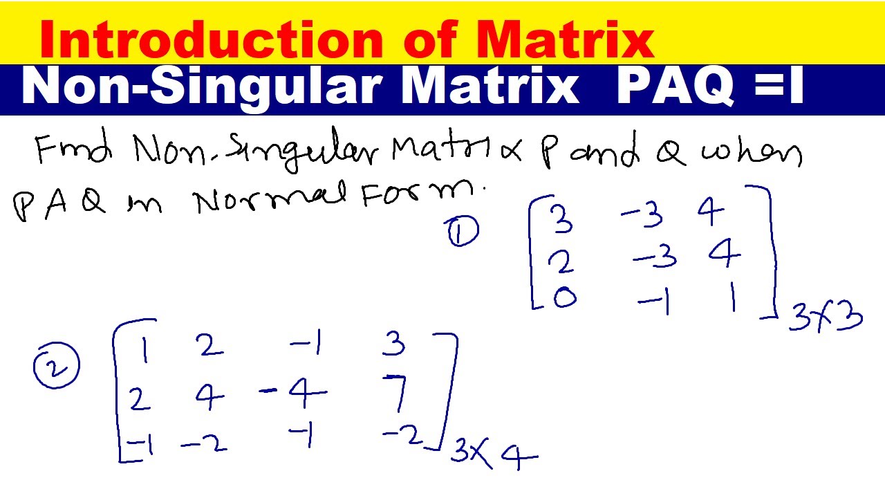 14 Non Singular Matrix P And Q Such That P And Q Is Normal Form Find Non Singular Matrix Paq Youtube