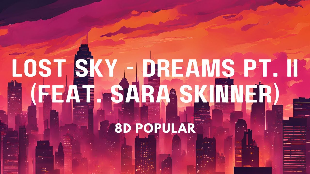 Lost Sky - Dreams pt. II (feat. Sara Skinner) 8D | Trap | 8D Popular