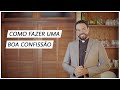 Roteiro para fazer uma boa confissão | Padre Adriano Zandoná