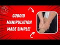 Cuboid ADJUSTMENT - Manipulation made SIMPLE!