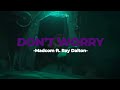 Don T Worry Madcom Ft Ray Dalton Slowed Reverb
