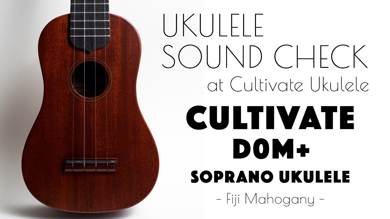 ウクレレ　確認用 UKULELE SOUND CHECK | CULTIVATE UKULELE D0M+ ♯26065 Soprano