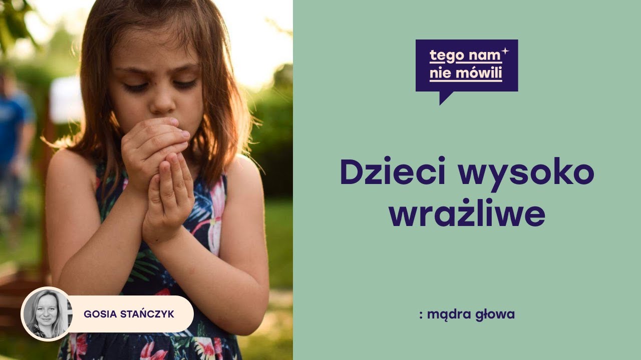 Dzieci wysoko wrażliwe - wsparcie i potencjał | Gosia Stańczyk