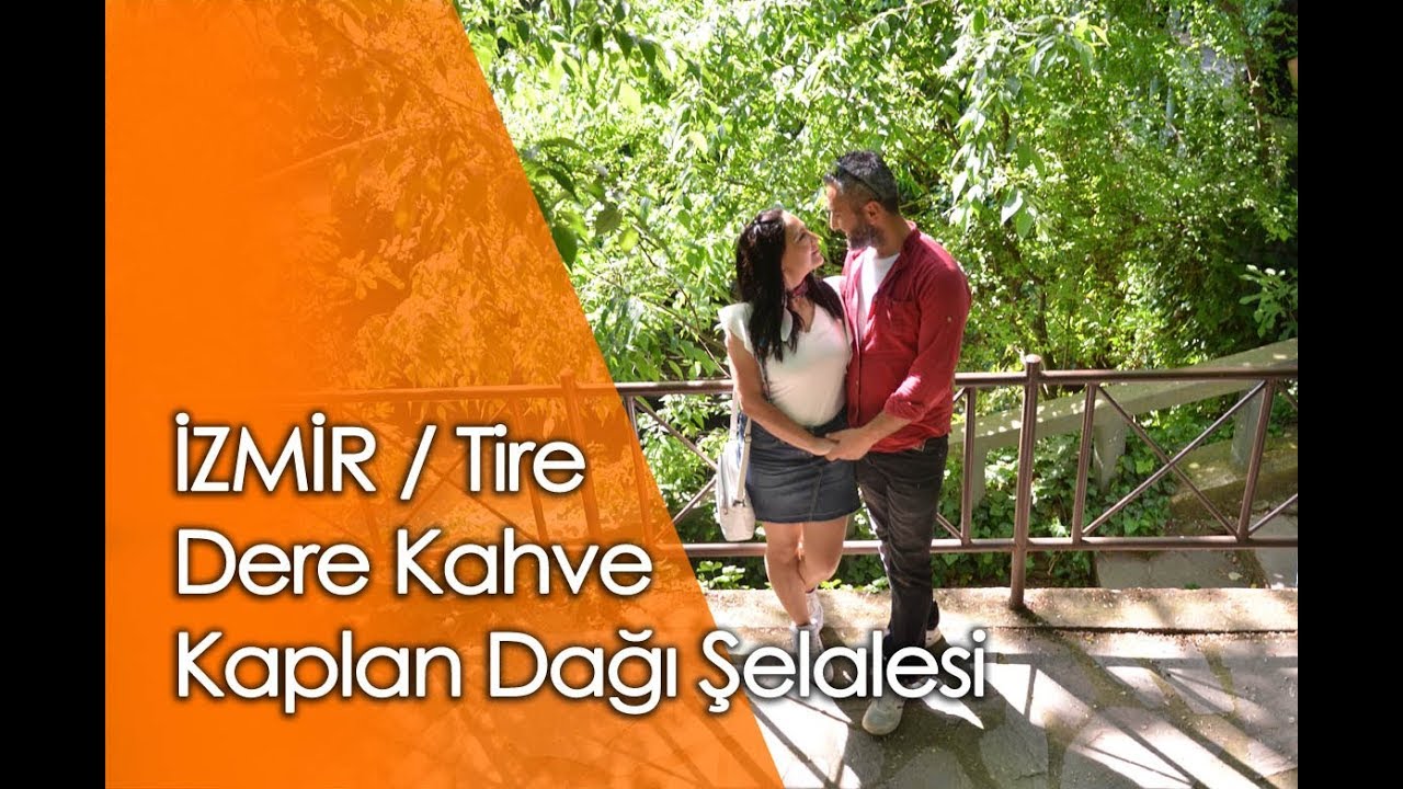 Tire Dere Kahve ve Kaplan Dağı şelalesi YouTube