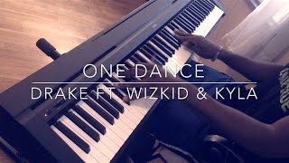 One Dance - Drake ft. Wizkid and Kyla Piano Cover