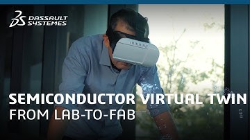 Semiconductor Virtual Twin from Lab-to-Fab - Dassault Systèmes