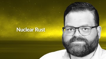 Nuclear Rust | John Darrington | Conf42 Rustlang 2023