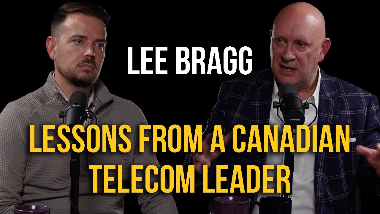 Lee Bragg: Lessons from a Canadian Telecom CEO (Eastlink)