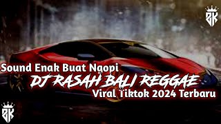 Dj Rasah Bali Reggae   Sound Viral Tiktok 2024 Terbaru 