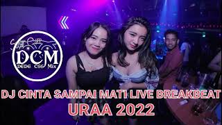 DJ Cinta Sampai Mati Breakbeat Uraa FullBass Terbaru 2022 Nonstop Mini