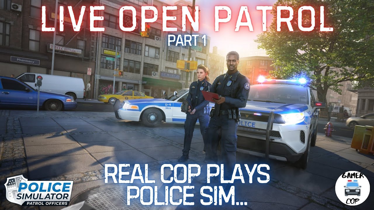 LIVE OPEN PATROL - Real Cop Plays Police Simulator - Part 1 - YouTube