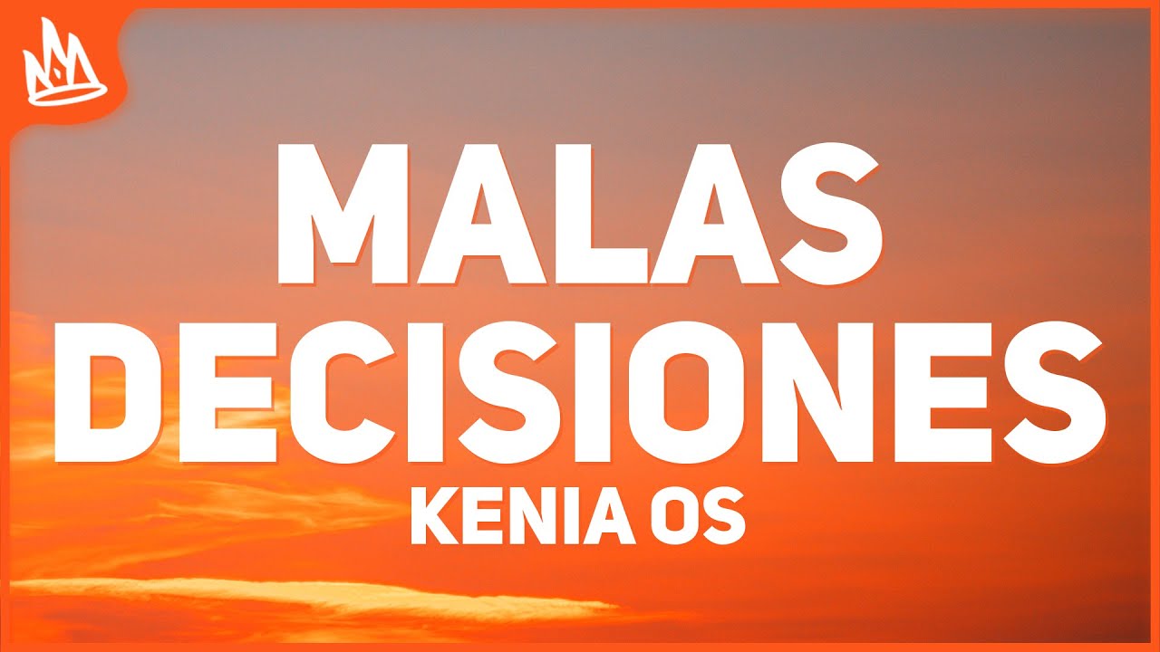 Kenia OS - Malas Decisiones (Letra) - YouTube