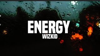 Wizkid - Energy (lyrics)