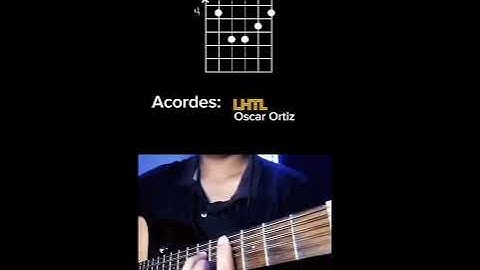 LHTL - Oscar Ortiz - Tutorial en guitarra - Acordes - Tabs